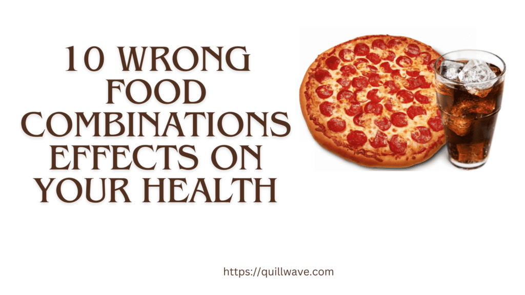 10 Wrong Food Combinations Effects on Your Health